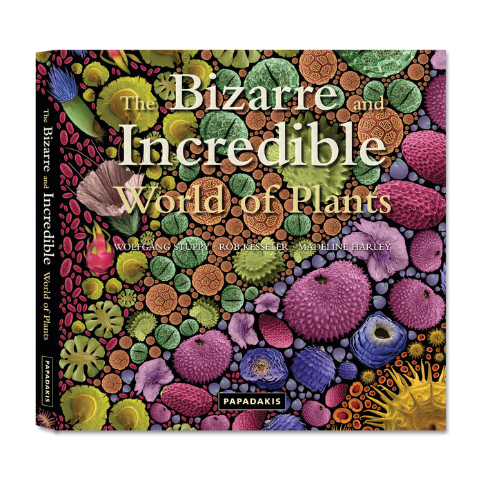 The Bizarre and Incredible World of Plants –  Wolfgang Stuppy, Rob Kesseler & Madeline Harley